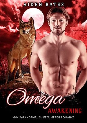 [Omega Awakening 01] • Omega Awakening · M/M Shifter Mpreg Steamy Short Story Romance